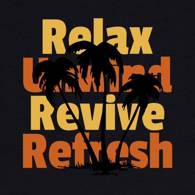 Relax Unwind Revive Refresh Live for today by ArchBridgePrints